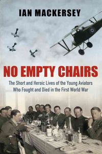 Produktbild: No Empty Chairs: The Short and Heroic Lives of the Young Aviators Who Fought and Died in the First World War