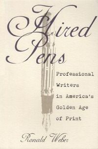 Produktbild: Hired Pens: Professional Writers in America's Golden Age of Print