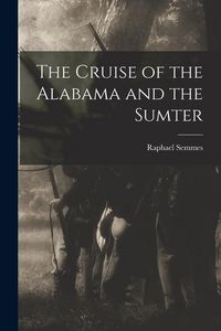 Produktbild: The Cruise of the Alabama and the Sumter