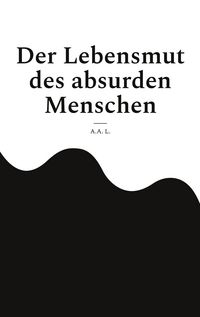 Produktbild: Der Lebensmut des absurden Menschen