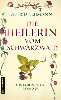 Bild vom Artikel Die Heilerin vom Schwarzwald vom Autor Astrid Lehmann