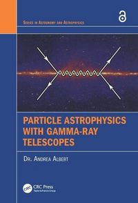 Produktbild: Albert, A: Particle Astrophysics with Gamma-Ray Telescopes