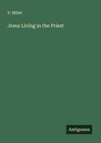 Produktbild: Jesus Living in the Priest