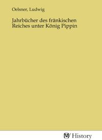 Produktbild: Jahrb&uuml;cher des fr&auml;nkischen Reiches unter K&ouml;nig Pippin