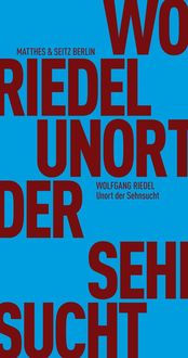 Bild vom Artikel Unort der Sehnsucht vom Autor Wolfgang Riedel