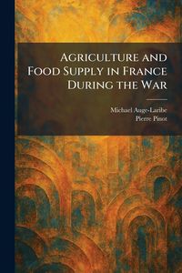 Produktbild: Agriculture and Food Supply in France During the War
