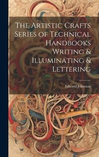 Produktbild: The Artistic Crafts Series of Technical Handbooks Writing & Illuminating & Lettering