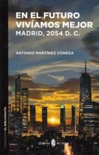 Produktbild: En el futuro viv&iacute;amos mejor : Madrid, 2054 d. C.