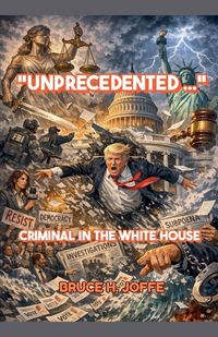 Produktbild: "Unprecedented ..." Criminal in the White House