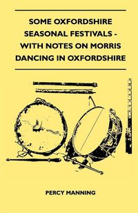 Produktbild: Some Oxfordshire Seasonal Festivals - With Notes On Morris Dancing In Oxfordshire (Folklore History Series)