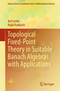 Produktbild: Topological Fixed-Point Theory in Suitable Banach Algebras with Applications