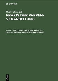 Produktbild: Praktisches Handbuch f&uuml;r das Gesamtgebiet der Pappen-Verarbeitung