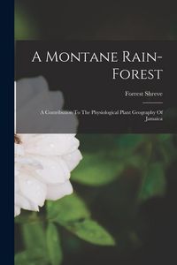 Produktbild: A Montane Rain-forest: A Contribution To The Physiological Plant Geography Of Jamaica