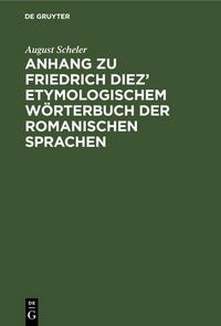 Produktbild: Anhang zu Friedrich Diez' etymologischem W&ouml;rterbuch der romanischen Sprachen