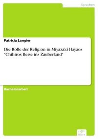 Produktbild: Die Rolle der Religion in Miyazaki Hayaos "Chihiros Reise ins Zauberland"