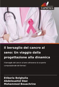 Produktbild: Il bersaglio del cancro al seno: Un viaggio dalla progettazione alla dinamica