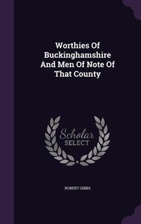 Produktbild: Worthies Of Buckinghamshire And Men Of Note Of That County