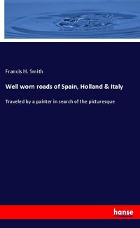 Produktbild: Well worn roads of Spain, Holland & Italy