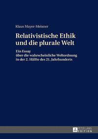 Produktbild: Die relativistische Ethik und die neue plurale Welt