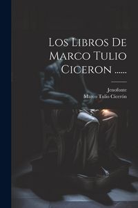 Produktbild: Los Libros De Marco Tulio Ciceron ......