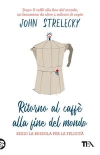 Produktbild: Ritorno al caff&egrave; alla fine del mondo. Segui la bussola per la felicit&agrave;