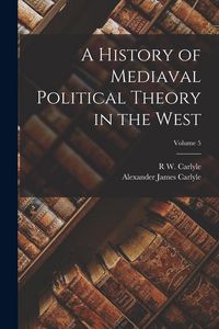 Produktbild: A History of Mediaval Political Theory in the West; Volume 5