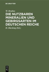 Produktbild: Die nutzbaren Mineralien und Gebirgsarten im Deutschen Reiche