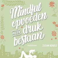 Produktbild: Mindful opvoeden in een druk bestaan
