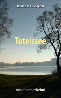 Bild vom Artikel Soyener, J: Toteissee vom Autor Johannes K. Soyener