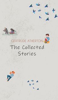 Produktbild: The Collected Stories of Gertrude Atherton