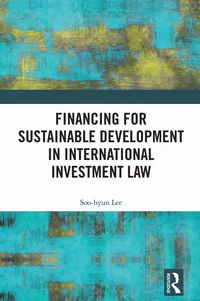 Produktbild: Financing for Sustainable Development in International Investment Law