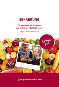 Produktbild: Leben pur - Ern&auml;hrung f&uuml;r Menschen mit schweren und mehrfachen Behinderungen