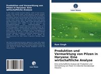 Produktbild: Produktion und Vermarktung von Pilzen in Haryana: Eine wirtschaftliche Analyse