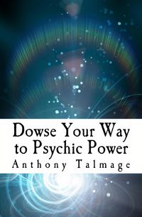 Produktbild: Dowse Your Way To Psychic Power (Psychic Mind series, #1)