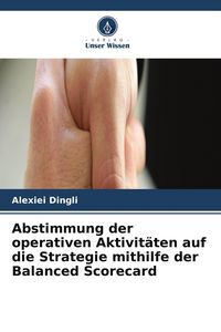 Produktbild: Abstimmung der operativen Aktivit&auml;ten auf die Strategie mithilfe der Balanced Scorecard