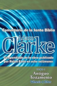 Produktbild: Adam Clarke, Comentario de La Santa Biblia, Tomo 1