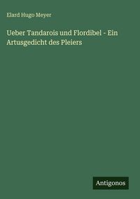 Produktbild: Ueber Tandarois und Flordibel - Ein Artusgedicht des Pleiers