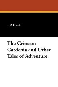 Produktbild: The Crimson Gardenia and Other Tales of Adventure