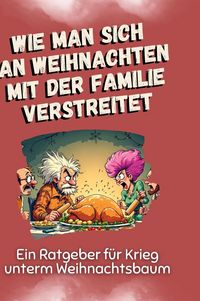 Produktbild: Wie man sich an Weihnachten mit der Familie verstreitet