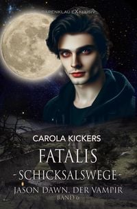 Produktbild: Jason Dawn, der Vampir, Band 6: Fatalis - Schicksalswege
