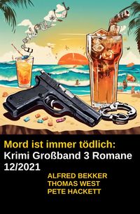 Produktbild: Mord ist immer t&ouml;dlich: Krimi Gro&szlig;band 3 Romane 12/2021