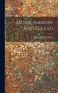 Produktbild: Moab, Ammon, And Gilead