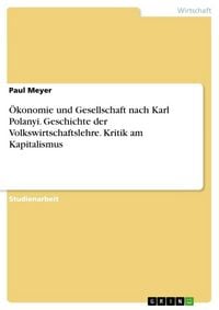 Produktbild: &Ouml;konomie und Gesellschaft nach Karl Polanyi. Geschichte der Volkswirtschaftslehre. Kritik am Kapitalismus