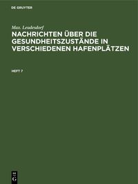 Produktbild: Nachrichten &uuml;ber die Gesundheitszust&auml;nde in verschiedenen Hafenpl&auml;tzen. Heft 7