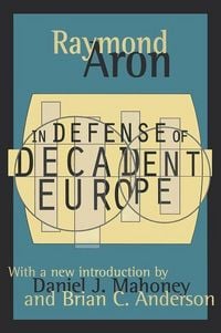 Produktbild: Aron, R: In Defense of Decadent Europe