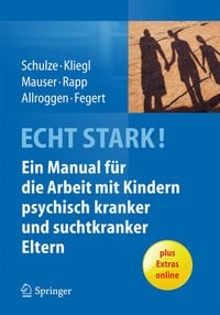 Produktbild: ECHT STARK! Ein Manual f&uuml;r die Arbeit mit Kindern psychisch kranker und suchtkranker Eltern