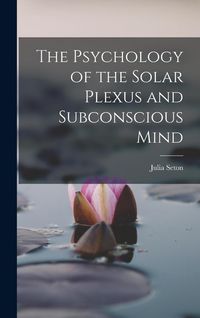 Produktbild: The Psychology of the Solar Plexus and Subconscious Mind