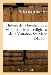 Bild vom Artikel Histoire de la Bienheureuse Marguerite-Marie Religieuse de la Visitation Ste-Marie, Paray-Le-Monial vom Autor Mademoiselle Dravigny