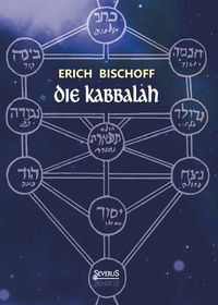 Produktbild: Die Kabbalah: Einf&uuml;hrung in die j&uuml;dische Mystik und Geheimwissenschaft