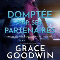 Bild vom Artikel Domptée Par Ses Partenaires vom Autor Grace Goodwin